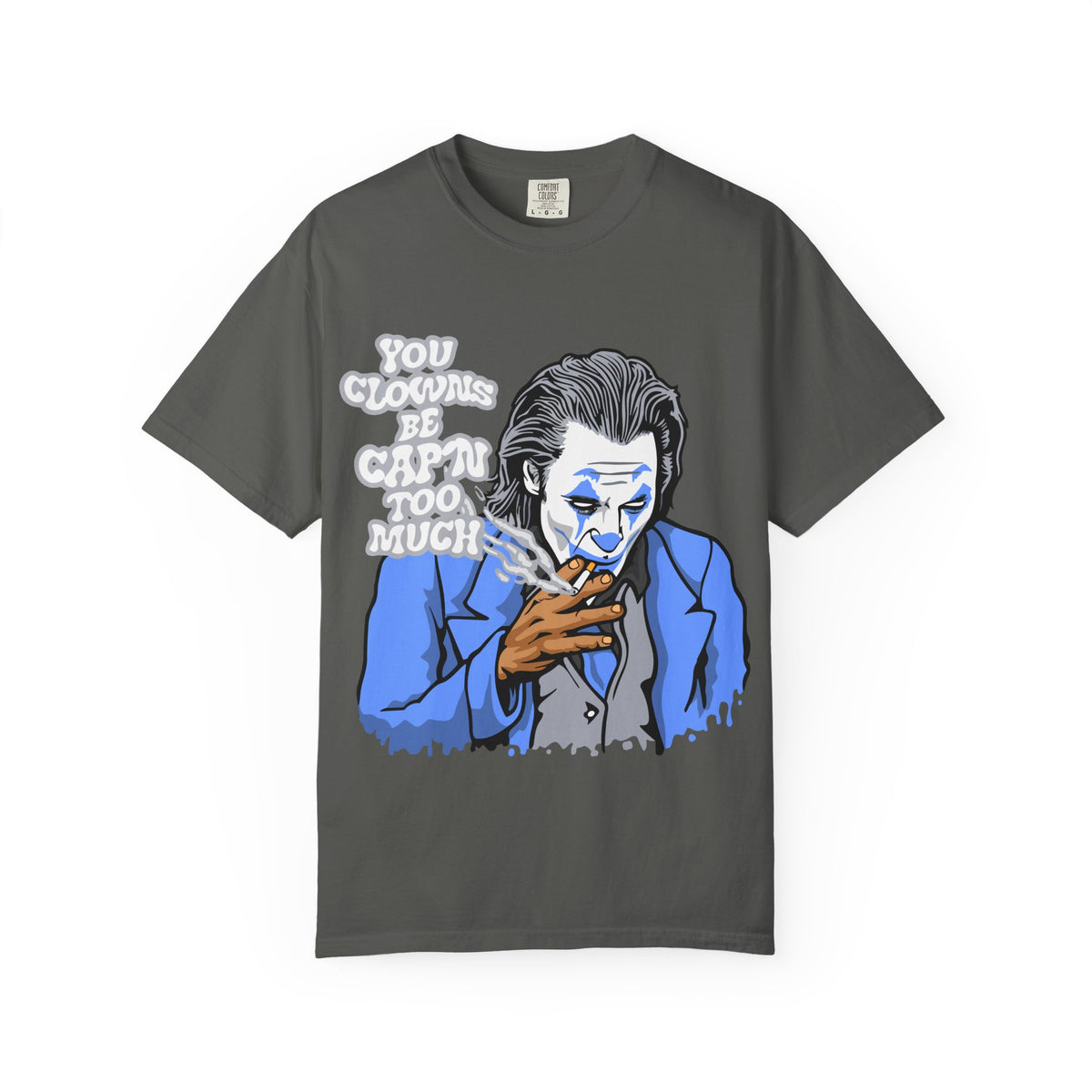 Smoking Clown Shirt - You Guys Be Capn Too Much Street Tee - Sinful Threads