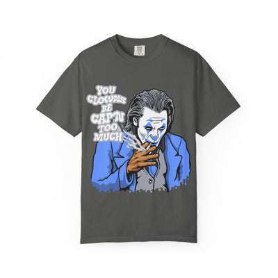 Smoking Clown Shirt - You Guys Be Capn Too Much Street Tee - Sinful Threads