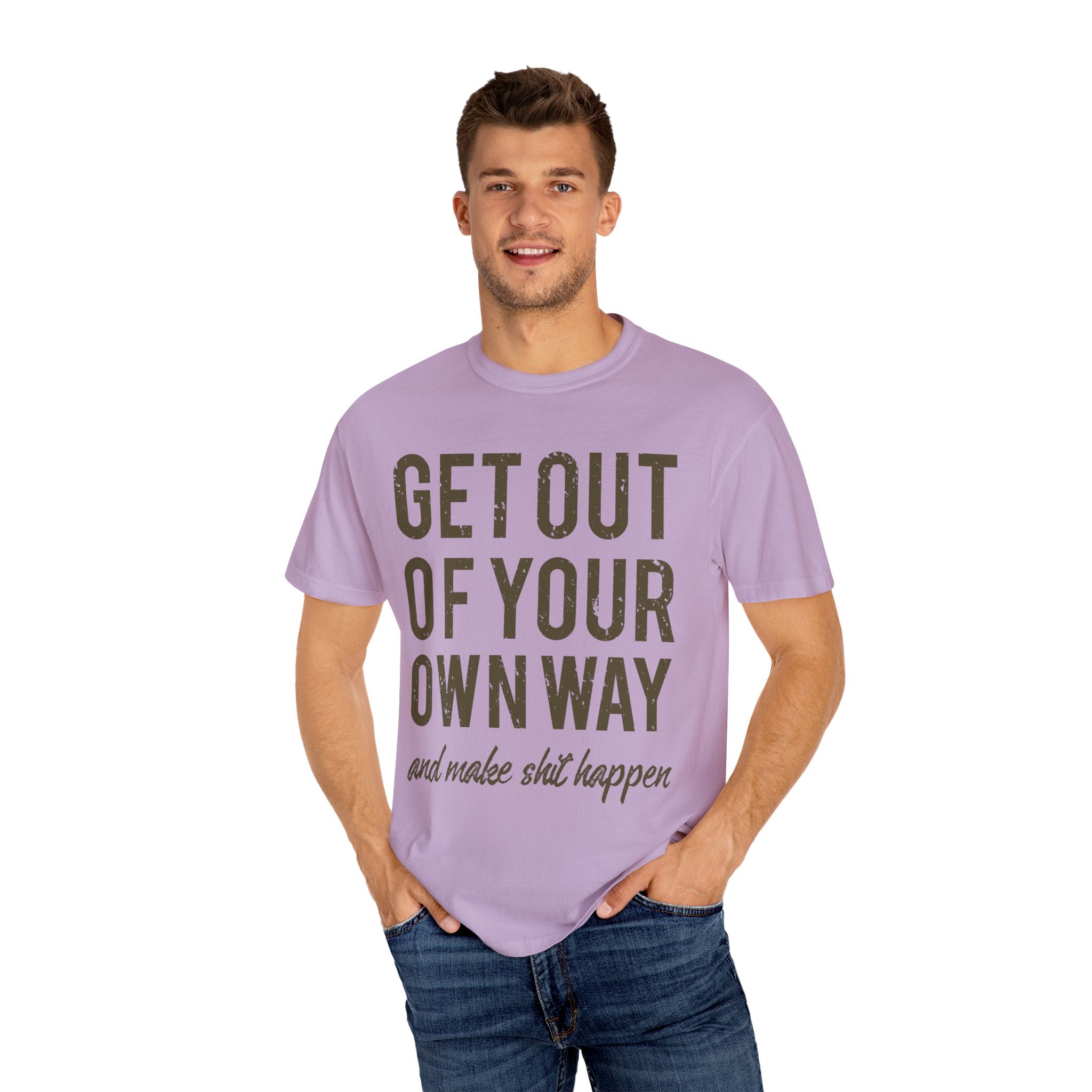 Get Out Of Your Own Way Motivation Slogan Graphic T-Shirt - Sinful Threads