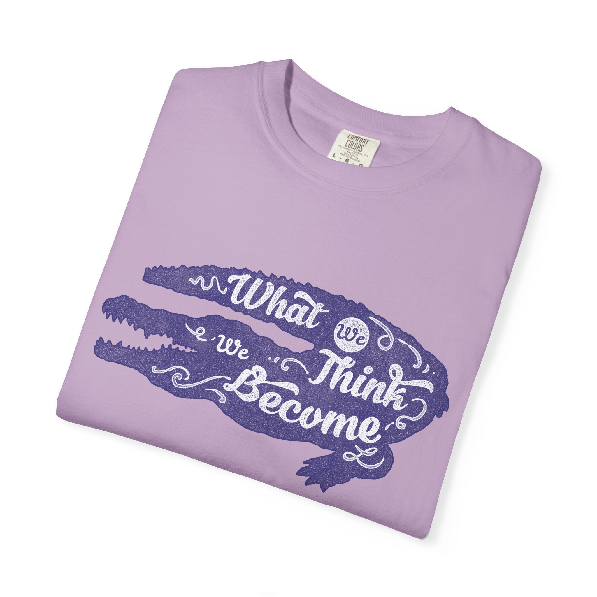 What We Think We Become Alligator Motivational T-Shirt - Sinful Threads
