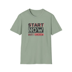 Motivational Quote Tee - Start Today Inspirational Shirt