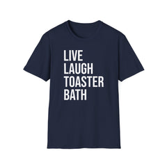 Live Laugh Toaster Bath Tee - Dark Humor Graphic Parody Shirt