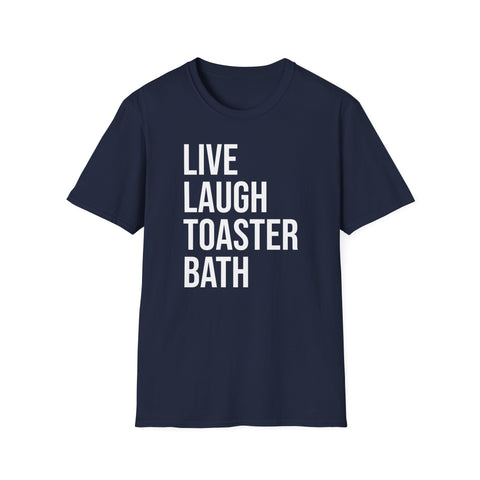 Live Laugh Toaster Bath Tee - Dark Humor Graphic Parody Shirt