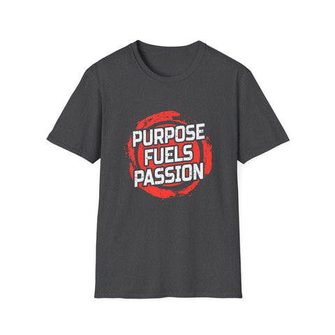 Purpose Fuels Passion Motivational Graphic Tee Statement