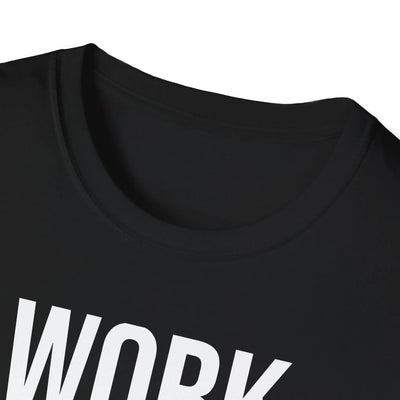 Work Harder & Get More Work Return T-Shirt - Reality Check Printify