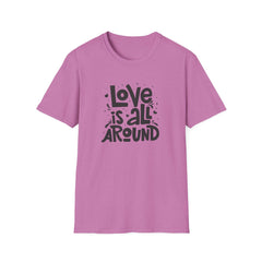 Love Is All Around Graphic Tee - Universal Love & Positivity - Sinful Threads