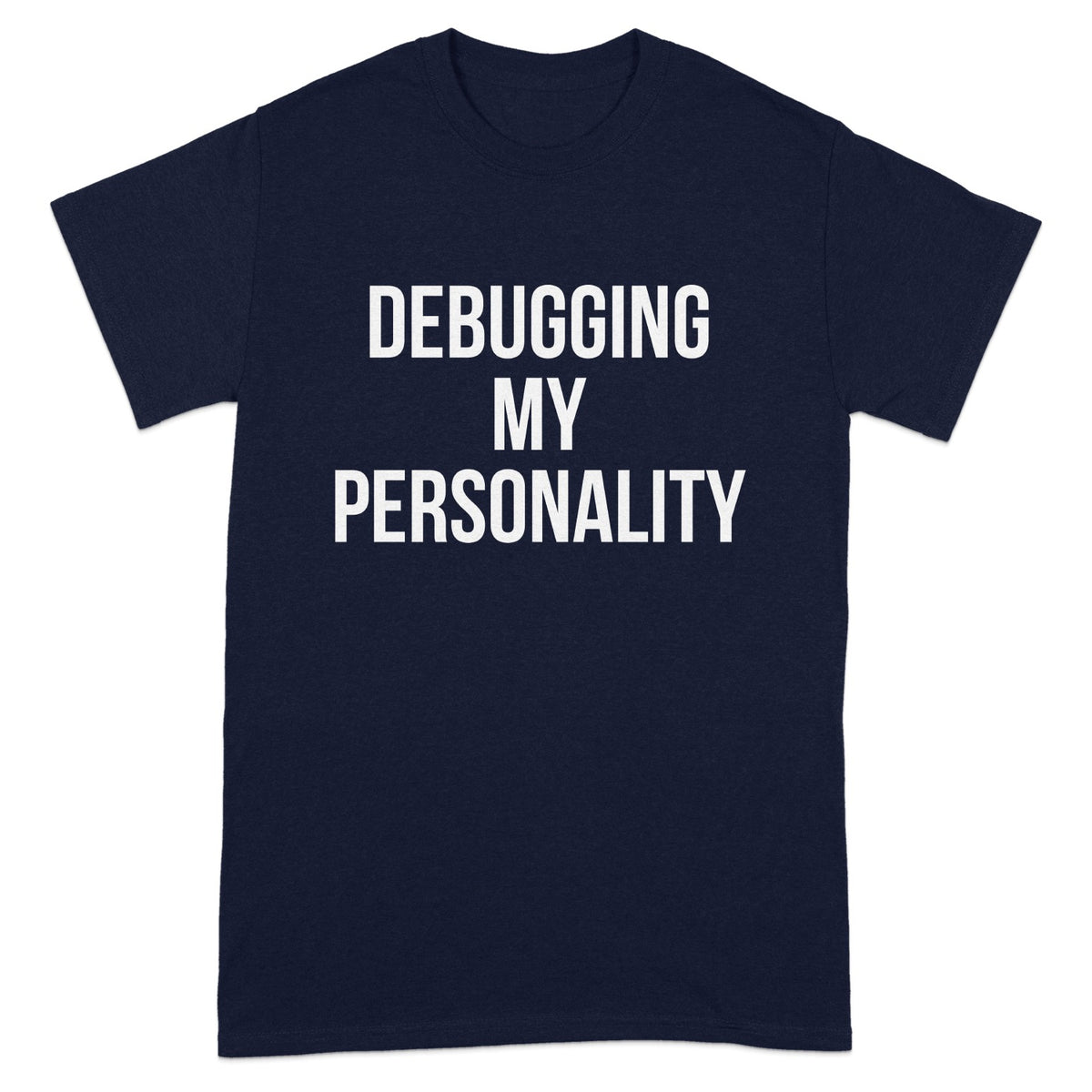 Debugging My Personality slogan tee shirt product