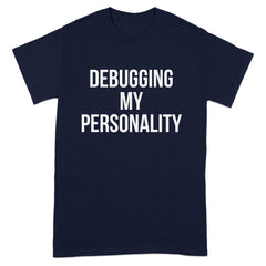 Debugging My Personality slogan tee shirt product