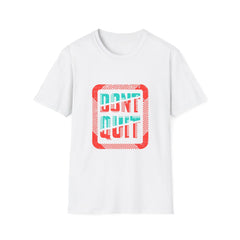 Don't Quit T Shirt - Sinful Threads