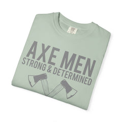 Axe Men Strong and Determined a Man's Man T-Shirt - Sinful Threads