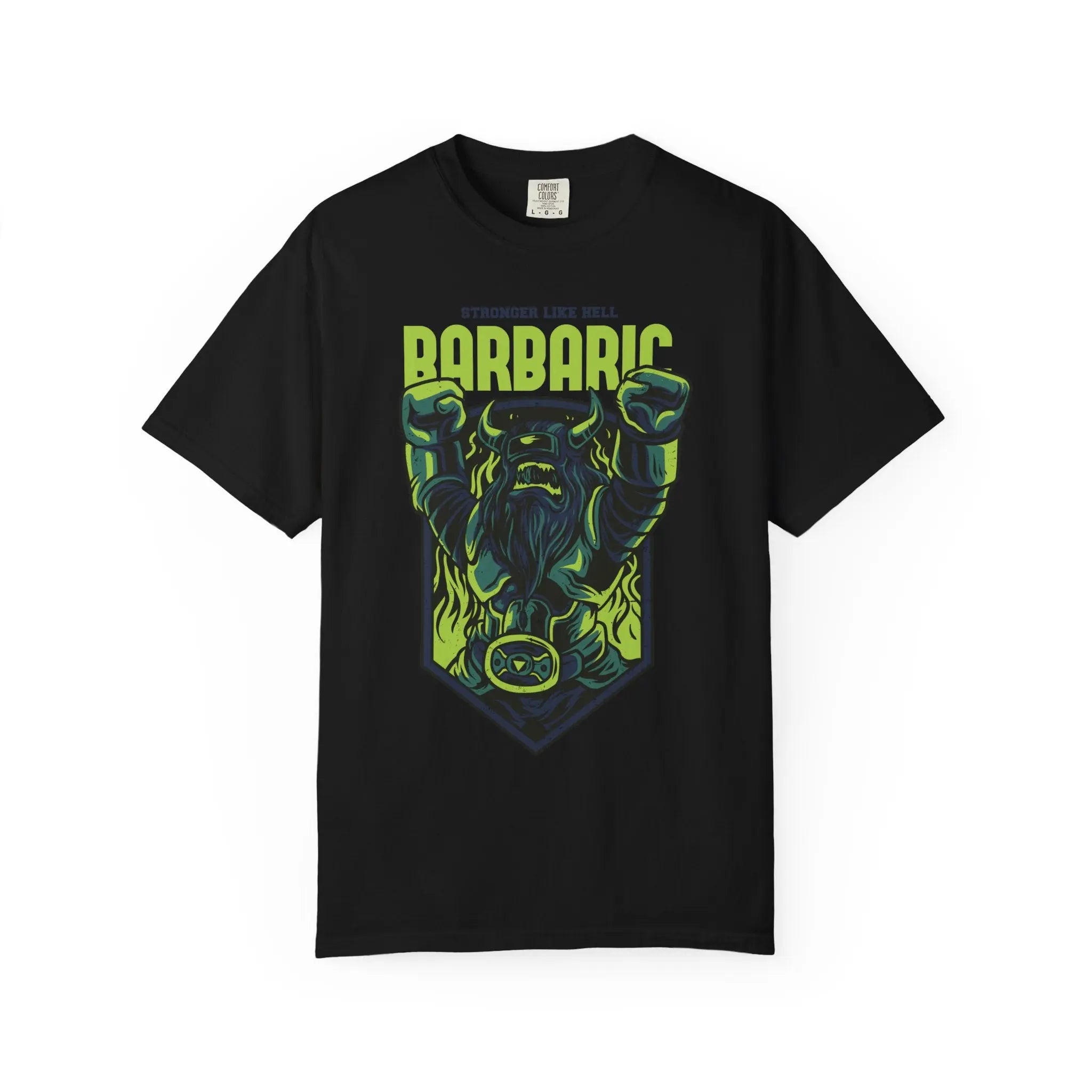 Barbaric Stronger Like Hell Viking Warrior T-Shirt - Sinful Threads