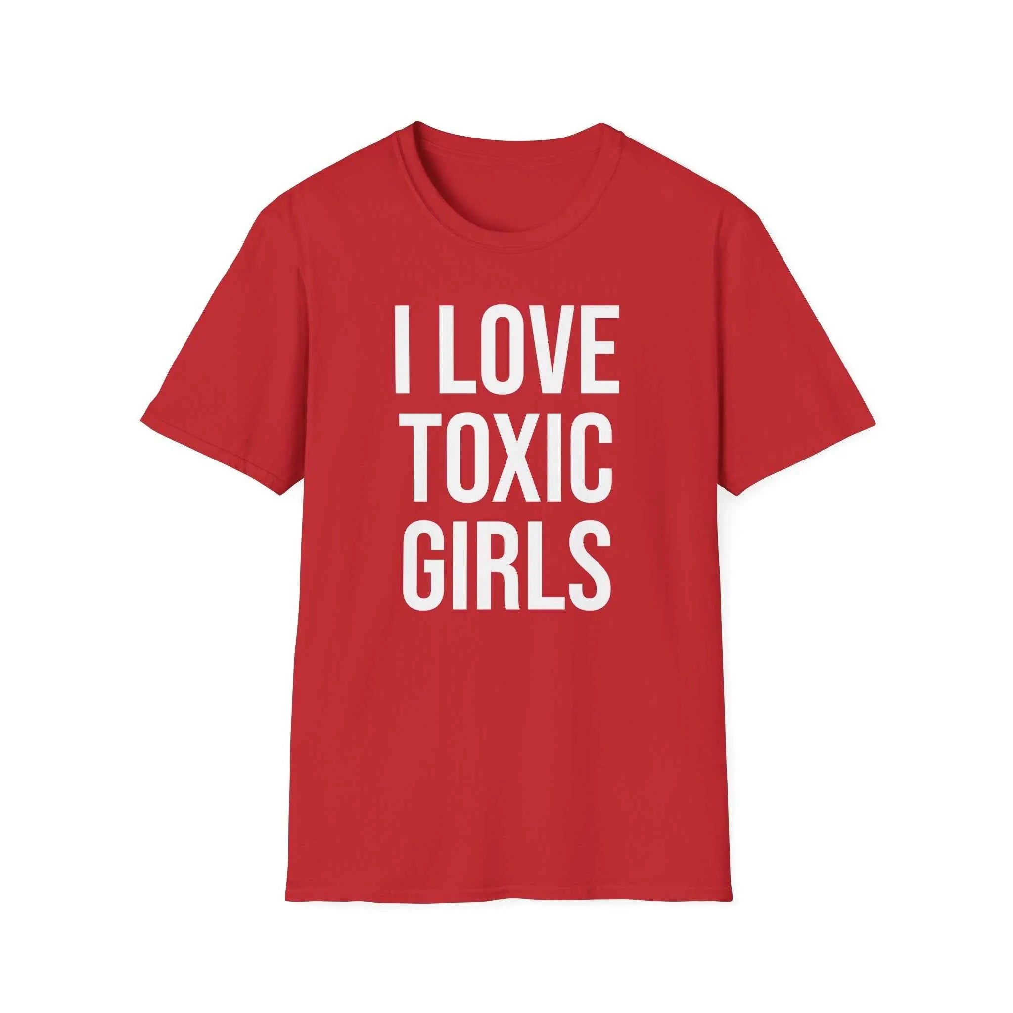 Relationship Humor Shirt - I Love Toxic Girls Dating Tee