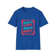 Don't Quit T Shirt - Sinful Threads