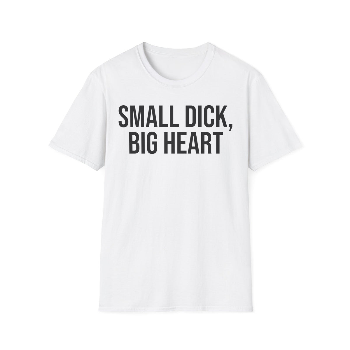 Self Deprecating Humor Shirt - Small Dick Big Heart Graphic