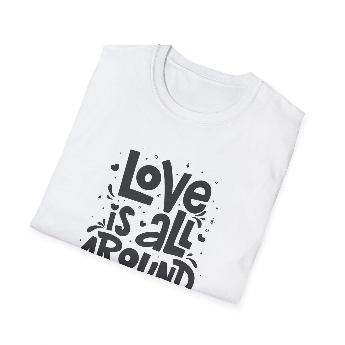 Love Is All Around Graphic Tee - Universal Love & Positivity - Sinful Threads