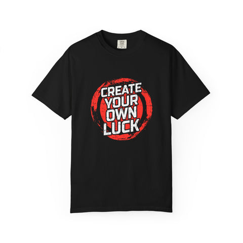 Motivational Quote Shirt - Create Luck Tee - Empowerment Gift