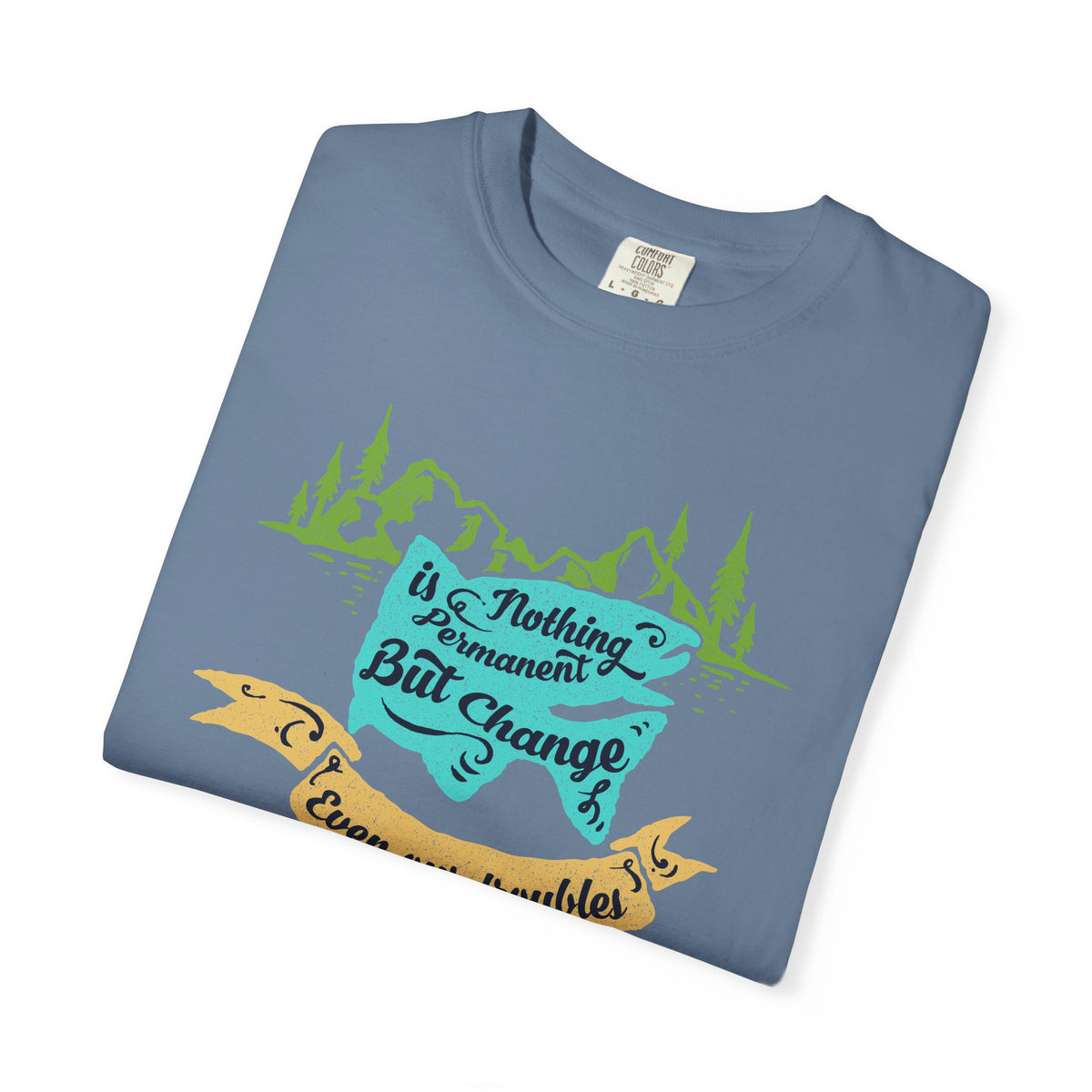 Nothing is Permanent But Change Graphic Design T-Shirt - Sinful Threads