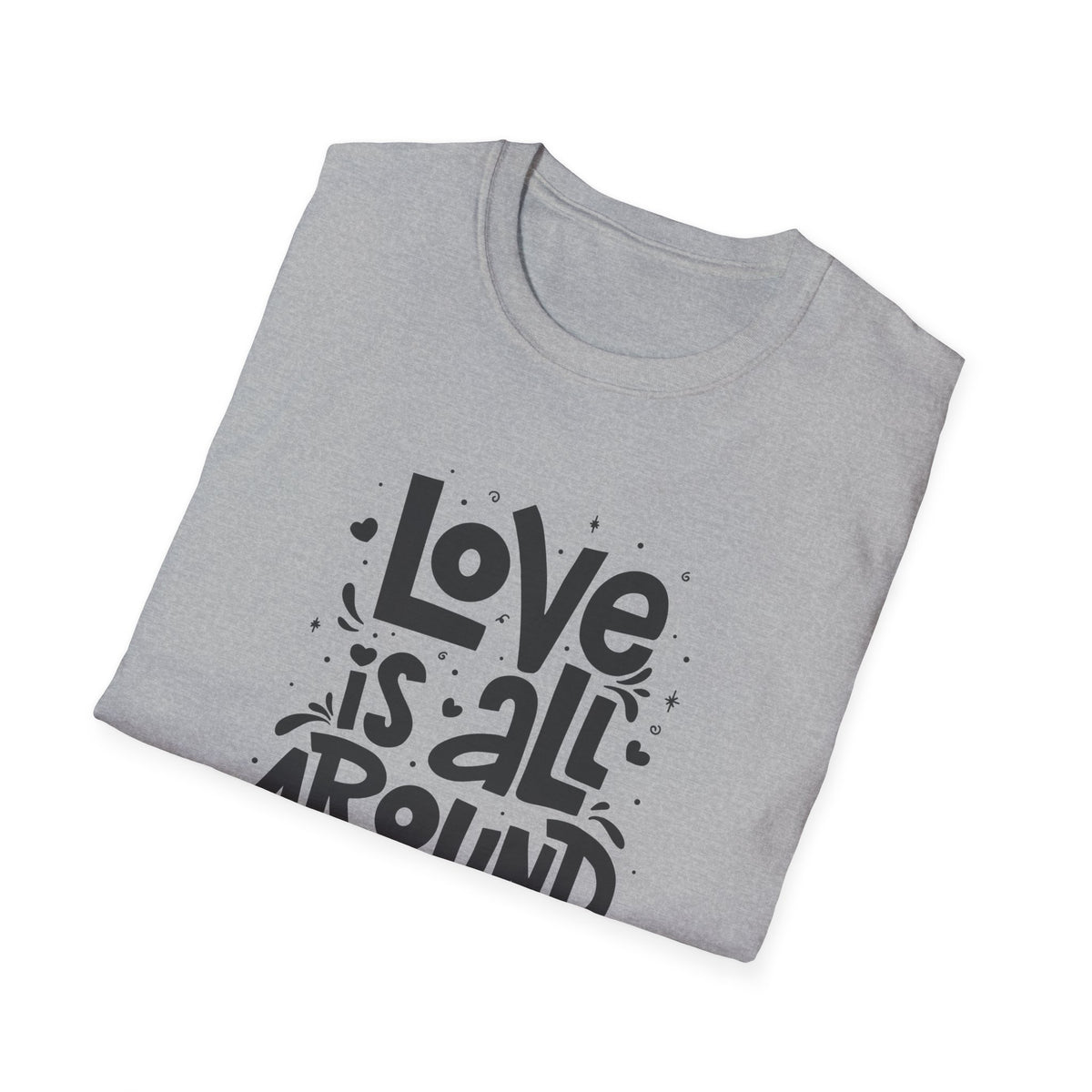 Love Is All Around Graphic Tee - Universal Love & Positivity - Sinful Threads