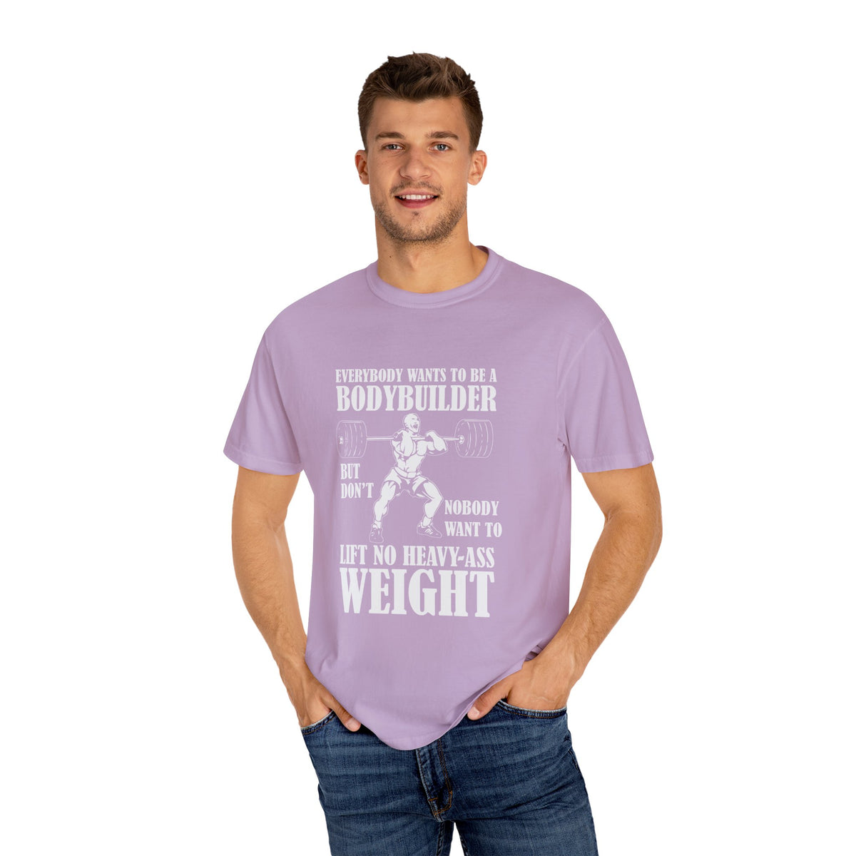 Everybody Wants To Be A Bodybuilder Design T-Shirt