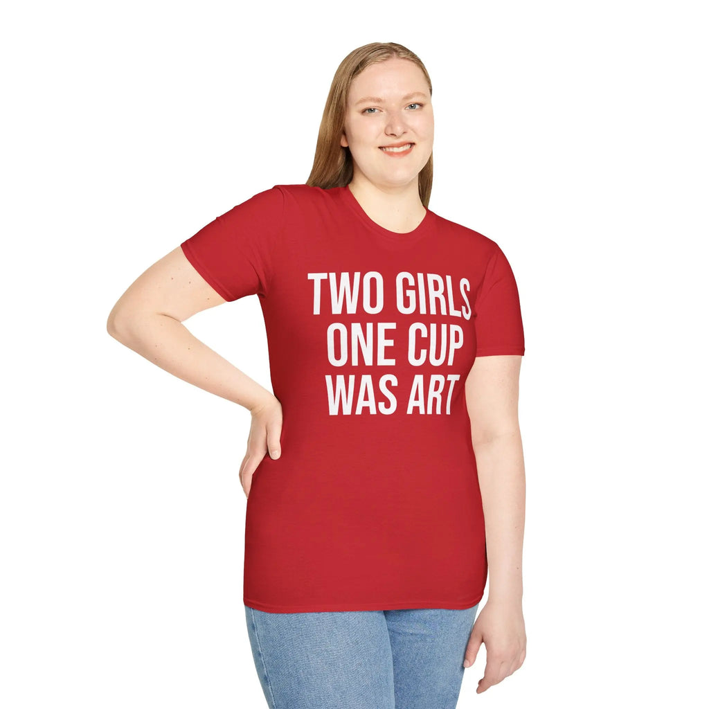 2 Girls 1 Cup Was Art - Funny Statement Shirt Printify
