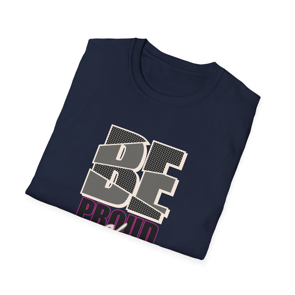 Proud Of Yourself Shirt - Be Proud Self Pride Graphic Tee