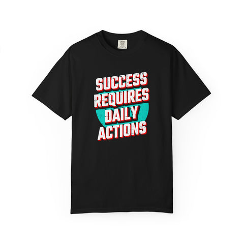 Motivational Quote Shirt - Daily Action Tee - Success Gift