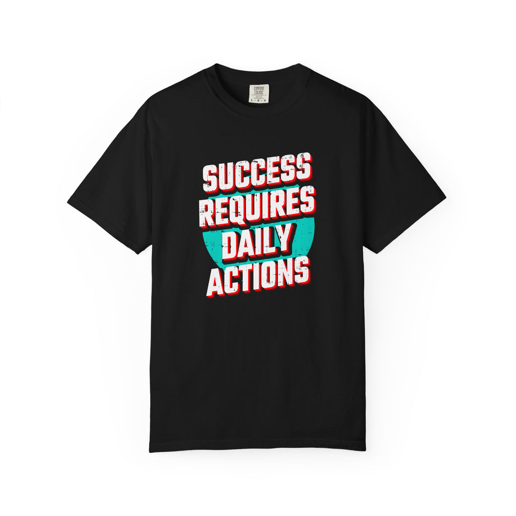 Motivational Quote Shirt - Daily Action Tee - Success Gift - Sinful Threads