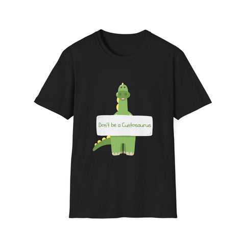 Black t-shirt with a green dinosaur graphic and text don't be a cuntosaurus on a white background