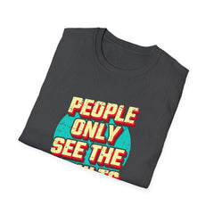 People Only See Results - Premium Motivational Graphic Tee