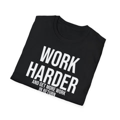 Work Harder & Get More Work Return T-Shirt - Reality Check