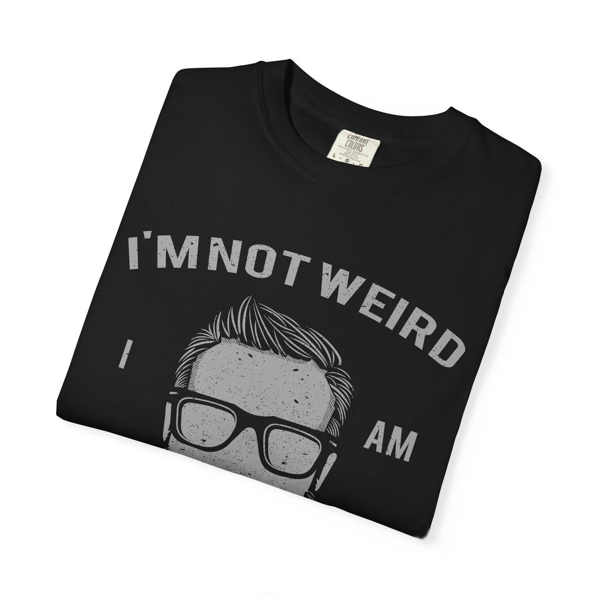I Am Not Weird Limited Edition With Beard Graphic T-Shirt