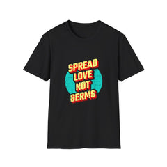 Spread Love Not Germs Tshirt - Community Wellness Tee