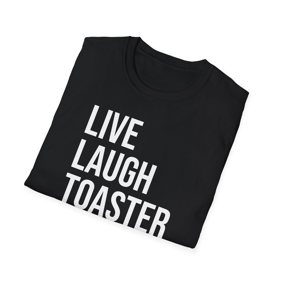 Live Laugh Toaster Bath Tee - Dark Humor Graphic Parody Shirt