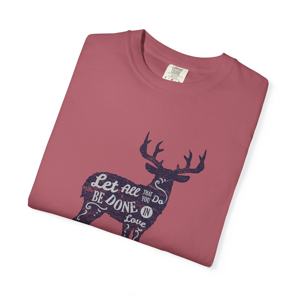 Deer With Quote All That You Do In Love T-Shirt - Sinful Threads