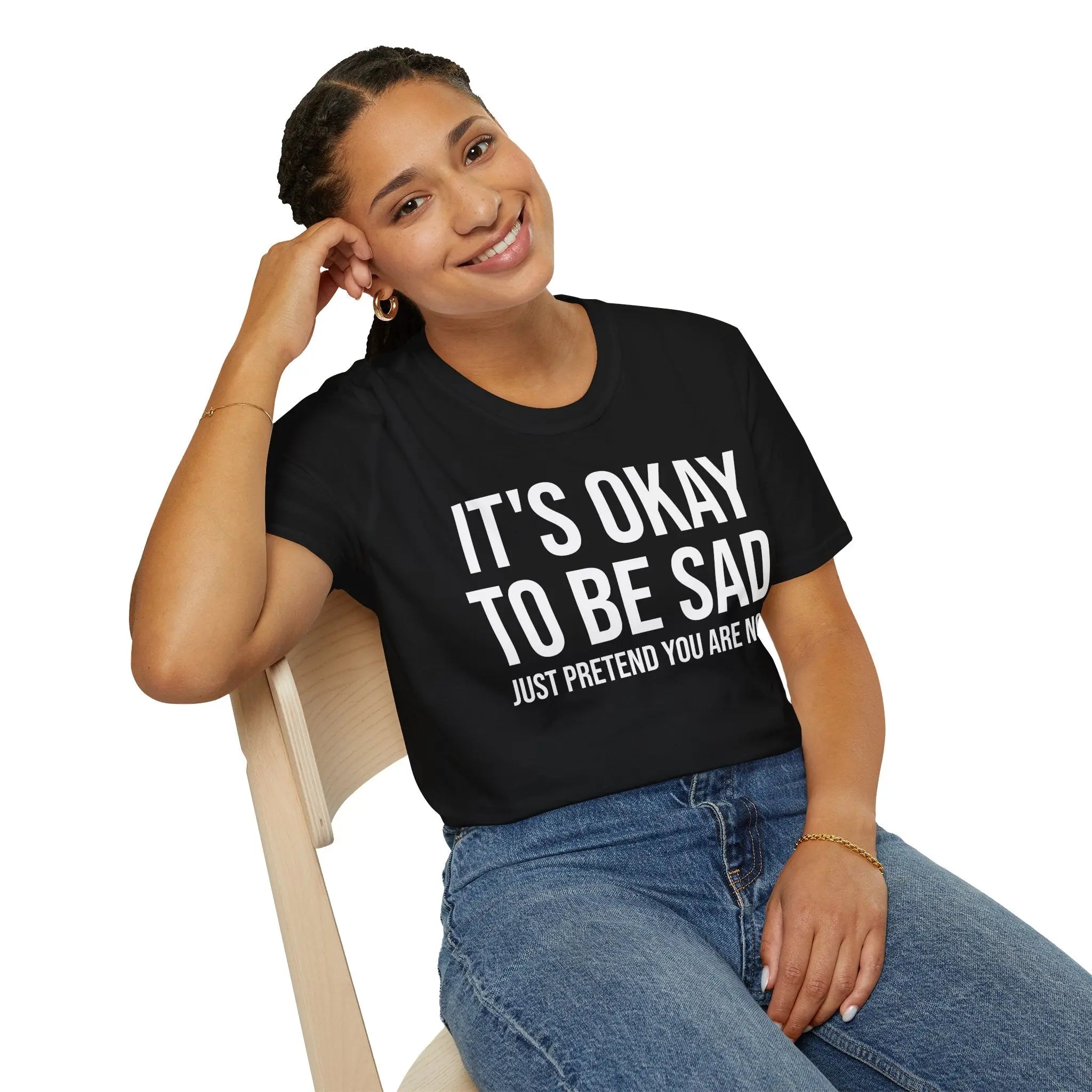 Okay to Be Sad Tshirt - Pretend Happy Mental Health Humor Printify