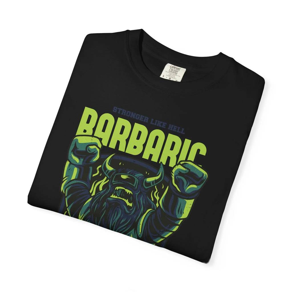 Barbaric Stronger Like Hell Viking Warrior T-Shirt - Sinful Threads