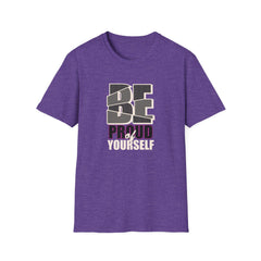 Proud Of Yourself Shirt - Be Proud Self Pride Graphic Tee