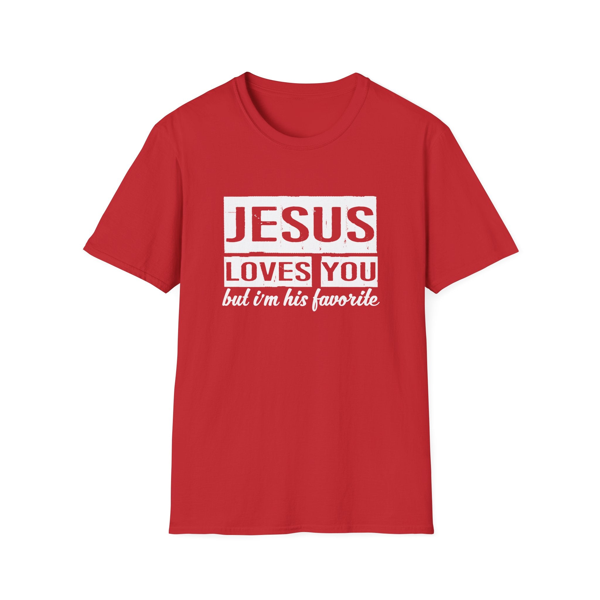Jesus Loves You But I'm His Favorite Christian Humor Shirt - Sinful Threads