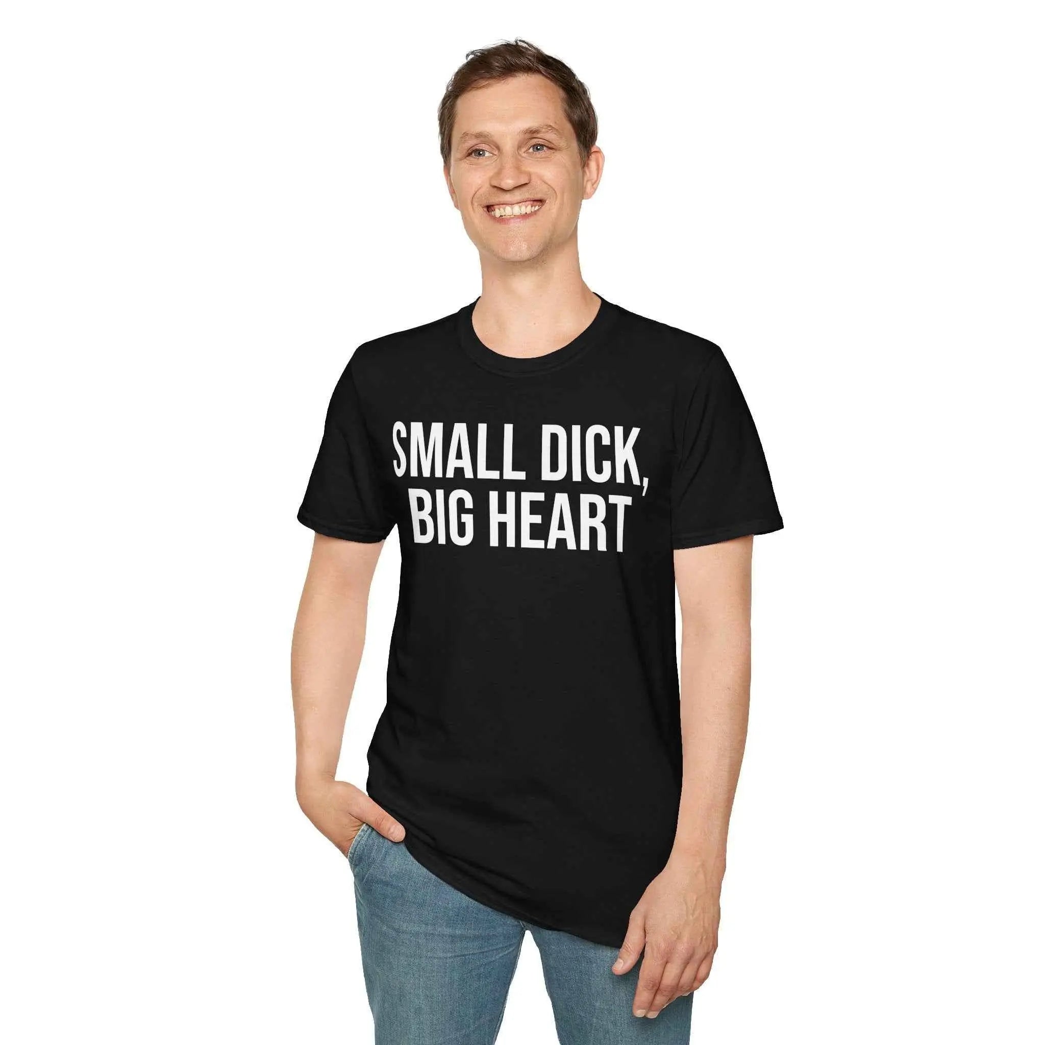 Self Deprecating Humor Shirt - Small Dick Big Heart Graphic