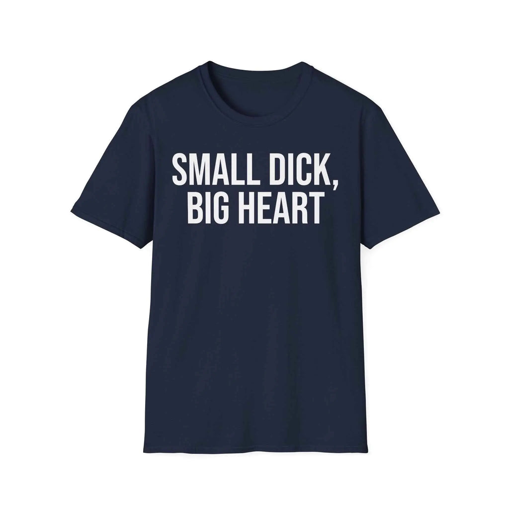 Self Deprecating Humor Shirt - Small Dick Big Heart Graphic