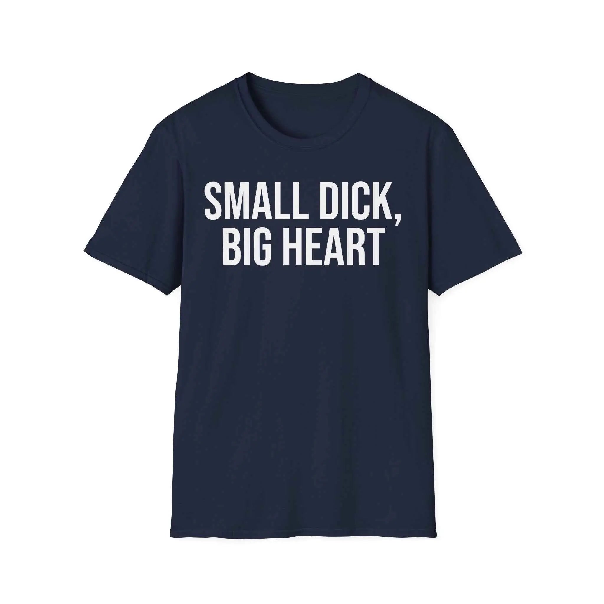 Self Deprecating Humor Shirt - Small Dick Big Heart Graphic