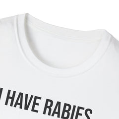 I Have Rabies T-Shirt - Dark Humor Meme Design