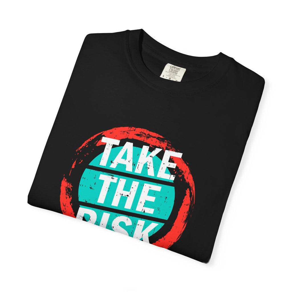 Take The Risk Shirt - Motivational Tee - Bold Graphic Gift - Sinful Threads
