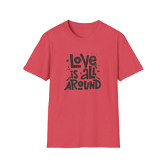 Love Is All Around Graphic Tee - Universal Love & Positivity - Sinful Threads