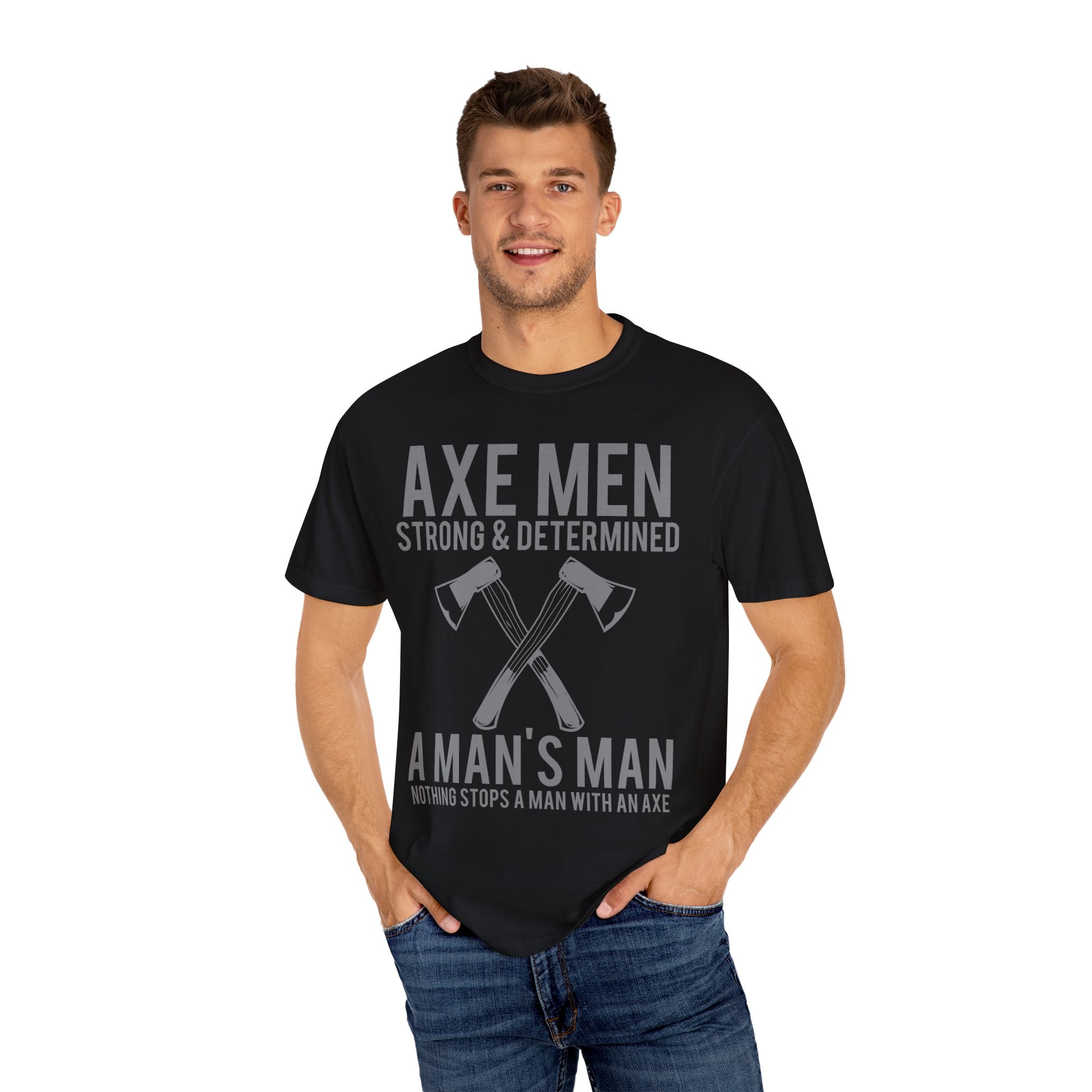 Axe Men Strong and Determined a Man's Man T-Shirt - Sinful Threads