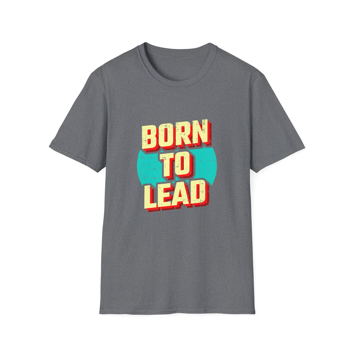 Born To Lead Tee - Professional Leadership Graphic Shirt