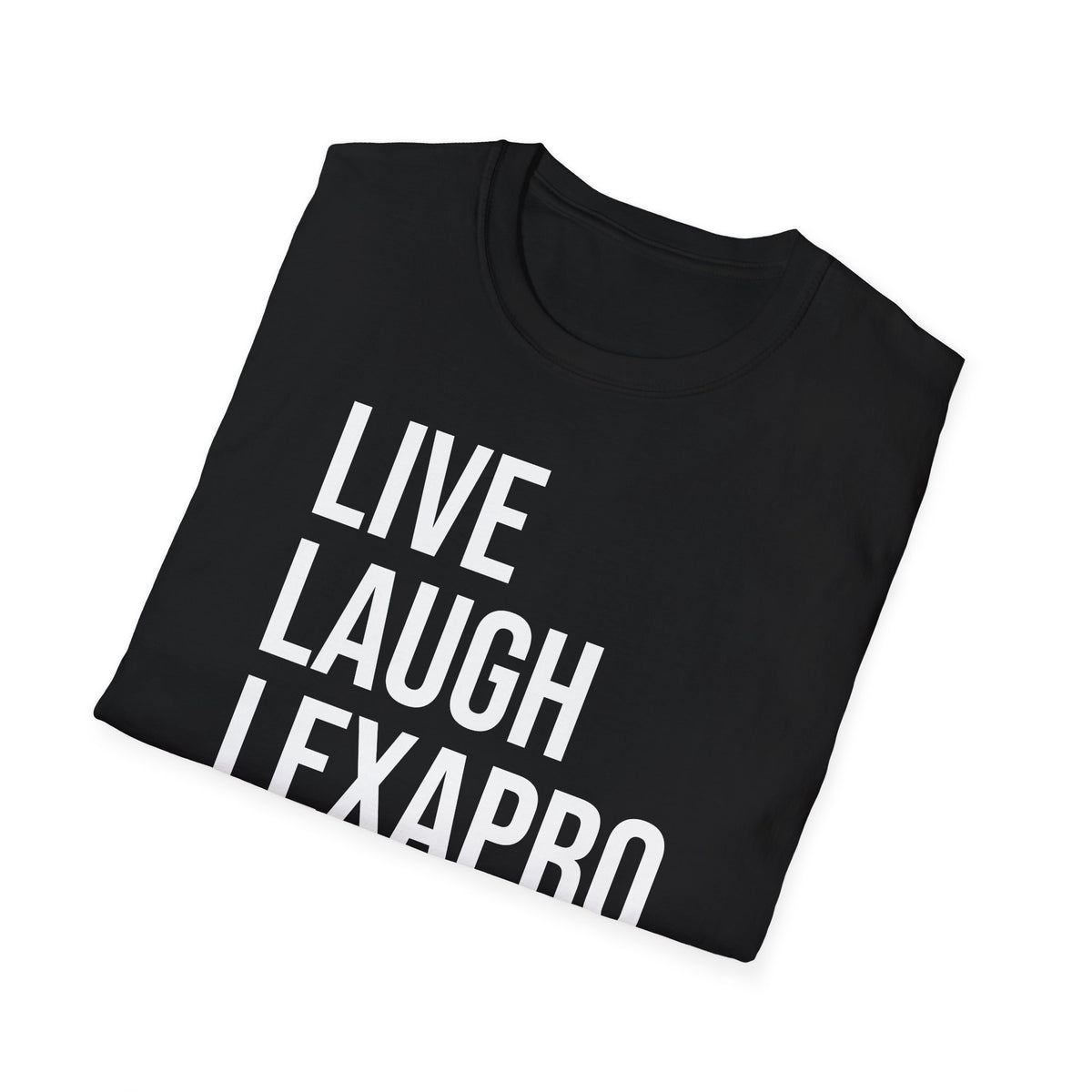 Live Laugh Lexapro Shirt - Mental Health Awareness Tee