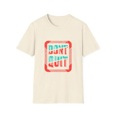 Don't Quit T Shirt - Sinful Threads