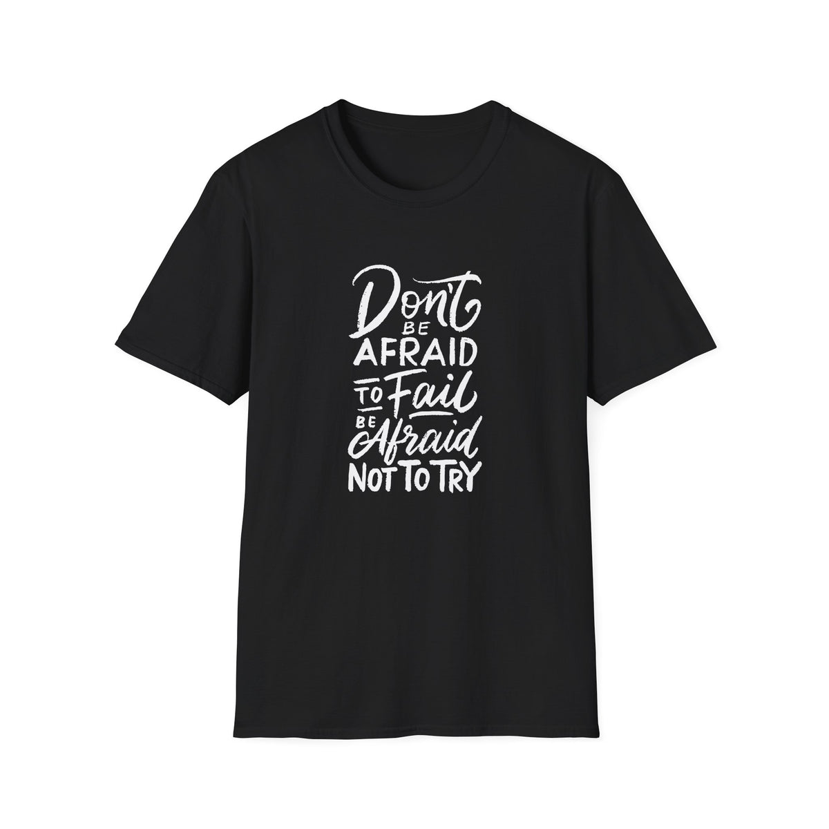 Motivational Quote Graphic Tee - Afraid Fail Not Try Shirt