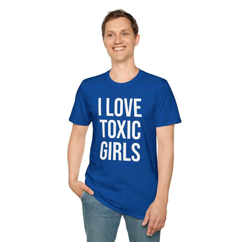 Relationship Humor Shirt - I Love Toxic Girls Dating Tee